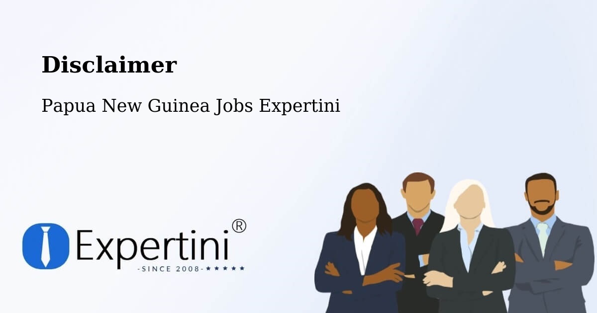 Disclaimer – Daulo - Papua New Guinea Jobs Expertini