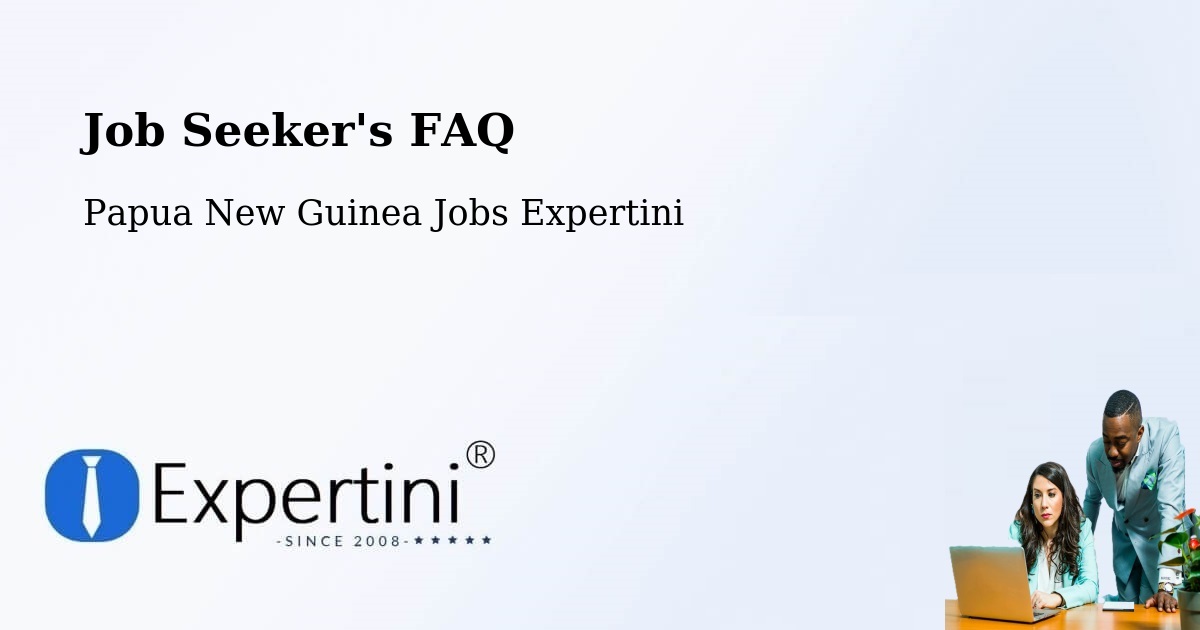 Job Seeker FAQ – Daulo - Papua New Guinea Jobs Expertini