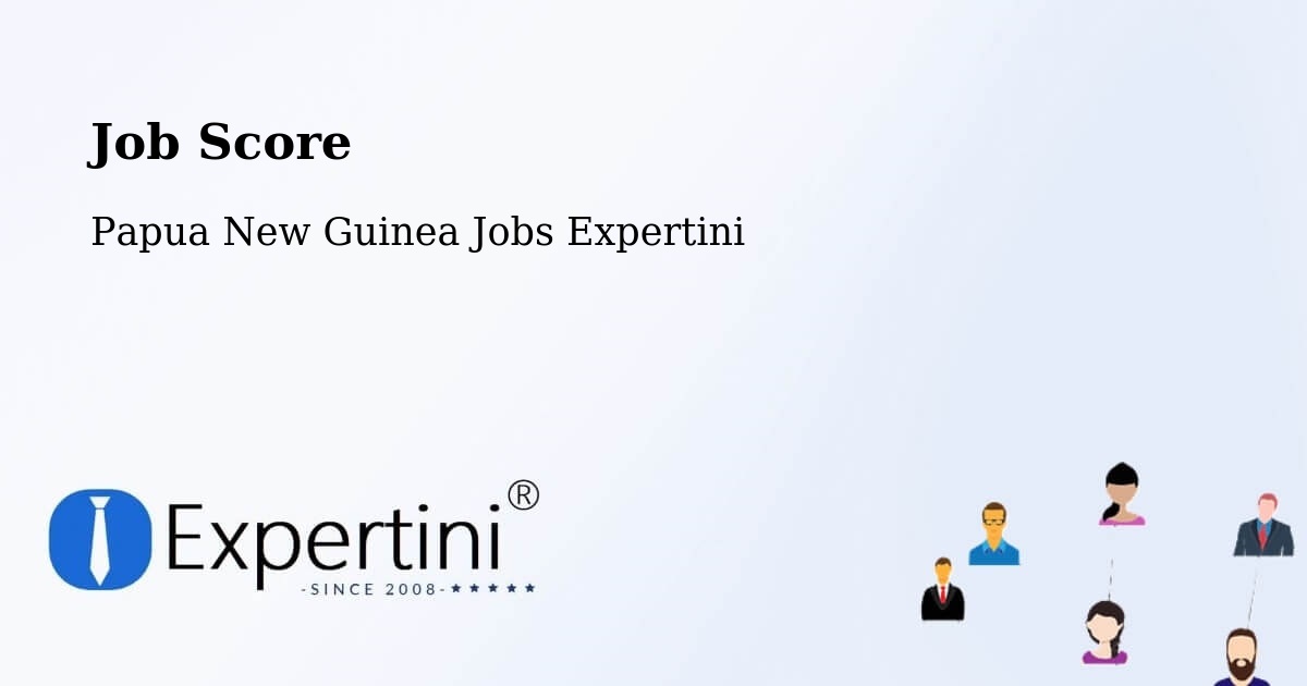 Job Score & Job Description Score Tool – Daulo - Papua New Guinea Jobs Expertini