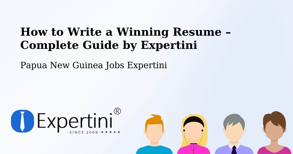 Resume Writing Guide for Job Seekers – Daulo - Daulo, Papua New Guinea Jobs Expertini