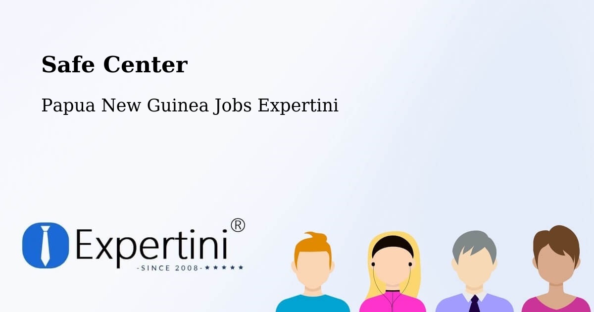 Safety Center – Daulo - Papua New Guinea Jobs Expertini