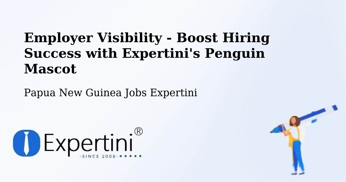 CV and Resume Visibility Optimization – Daulo - Papua New Guinea Jobs Expertini
